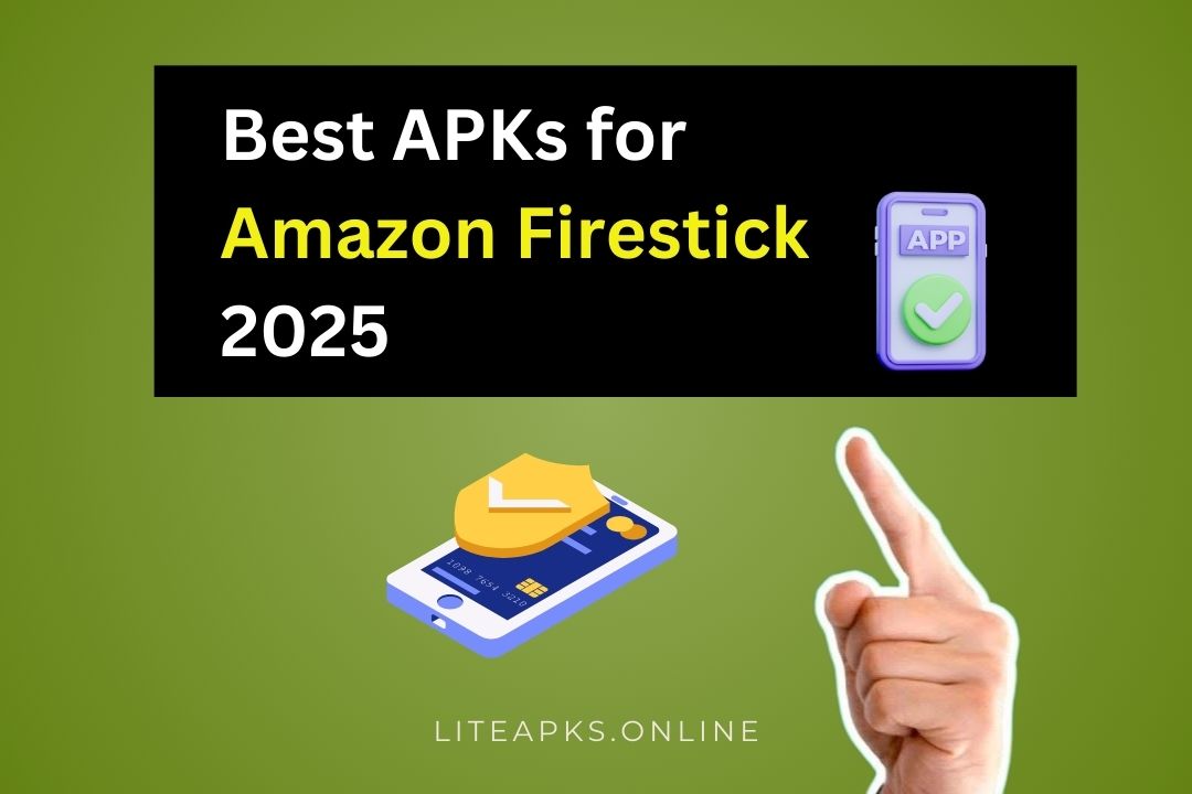 Best APKs for Amazon Firestick 2025: Top Streaming & Utility Apps